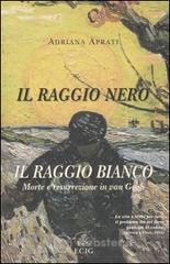 prezzi Il raggio nero il raggio bianco Morte e resurrezione in Van Gogh