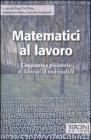 Matematici al lavoro. Cinquanta e pi� storie di laureati in matematica