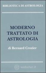 Moderno trattato di astrologia: Principi generali&shy;Metodo e dizionario d'interpretazione