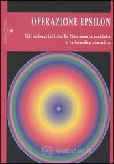 prezzi Operazione Epsilon Gli scienziati della Germania nazista e la bomba atomica