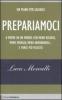 Prepariamoci a vivere in un mondo con meno risorse, meno energia, meno abbondanza... e forse pi� felicit�