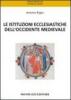 Le istituzioni ecclesiastiche dell'Occidente medievale