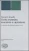 Civilt� materiale, economia e capitalismo. Le strutture del quotidiano (secoli XV-XVIII)