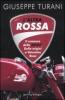 L' altra rossa. Il romanzo della Ducati. Dalle origini a Valentino Rossi