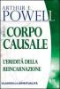 Il corpo causale. L'eredit� della reincarnazione