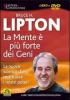 La mente � pi� forte dei geni. La nuova scienza che ci restituisce i nostri poteri. Con DVD