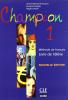 Champion. M�thode de fran�ais. Per la Scuola media vol.1
