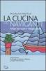 La cucina dei naviganti. Andar per mare e mangiar bene