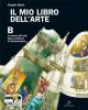 Il mio libro dell'arte. Vol. B: Storia dell'arte dalla Preistoria al Romanticismo. Con espansione online. Per la Scuola media