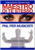 Maestro di te stesso. Guida pratica alla realizzazione artistica e personale del musicista con gli strumenti della Programmazione Neuro Linguistica (PNL)