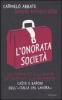 L' onorata societ�. Dal commercio alla sanit�, dai trasporti alle professioni. Caste e baroni dell'�Italia che lavora�
