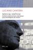 Noi e gli antichi. Perch� lo studio dei Greci e dei Romani giova all'intelligenza dei moderni