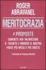 Meritocrazia. Quattro proposte concrete per valorizzare il talento e rendere il nostro paese pi� ricco e pi� giusto