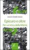 Epicuro e oltre. Per un'etica della felicit�