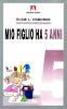 Mio figlio ha 5 anni