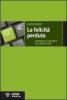 La felicit� perduta. Economia e ricerca del benessere