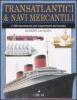 Transatlantici & navi mercantili. I 300 bastimenti pi� importanti del mondo