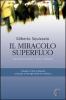 Il miracolo superfluo. Perch� possiamo essere cristiani