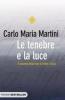 Le tenebre e la luce. Il dramma della fede di fronte a Ges�