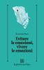 Evitare le emozioni, vivere le emozioni