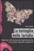 La battaglia delle farfalle. Reportage sulla creatura pi� fragile del pianeta tra criminali, scienziati e collezionisti