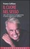 Il cuore nel sesso. Libro sull'erotismo, il corteggiamento e l'amore scritto da uno �pratico�