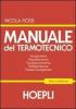 Manuale del termotecnico. Fondamenti-Riscaldamento-Condizionamento-Refrigerazione-Risorse energetiche