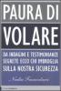 Paura di volare. Da indagini e testimonianze segrete ecco chi imbroglia sulla nostra sicurezza