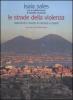 Le strade della violenza. Malviventi e bande di camorra a Napoli