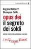 Opus Dei. Il segreto dei soldi. Dentro i misteri dell'omicidio Roveraro
