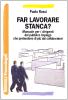Far lavorare stanca? Manuale per dirigenti del pubblico impiego che pretendono di pi� dai collaboratori