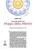 Manuale pratico di magia della mente. Tecniche per trasformare la tua vita. Nella tua mente vi � tutto il tuo futuro