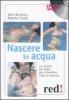 Nascere in acqua. La nascita pi� dolce per il bambino e per la mamma. DVD. Con libro