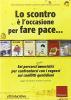 Lo scontro � l'occasione per fare pace. Sei percorsi (quasi) umoristici per confrontarsi con i ragazzi sui conflitti quotidiani. Con CD-ROM