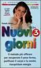 Nuovi in 3 giorni