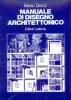 Manuale di disegno architettonico. Per le Scuole superiori