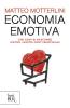 Economia emotiva. Che cosa si nasconde dietro i nostri conti quotidiani