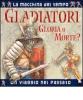 Gladiatori. Gloria o morte?