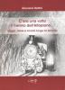 C'era una volta il Trentino dell'Altopiano... viaggi, storie e ricordi lungo la ferrovia