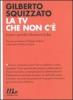 La TV che non c'�. Come e perch� riformare la Rai