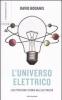 L' universo elettrico. L'elettrizzante storia dell'elettricit�