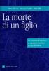 La morte di un figlio. Itinerario di speranza per genitori provati dal dolore