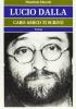 Lucio Dalla. Caro amico ti scrivo. Da �Il cielo� a �Ciao�