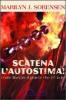 Scatena l'autostima. Come liberare il potere che c'� in te