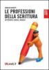 Le professioni della scrittura. Opportunit�, consigli, indirizzi