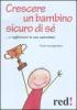 Crescere un bambino sicuro di s�... e rafforzare la sua autostima