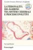 La personalit� del bambino tra sistemi cerebrali e processi evolutivi