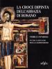 La croce dipinta dell'Abbazia di Rosano. Visibile e invisibile. Studio e restauro