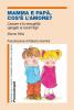 Mamma, cos'� l'amore? L'amore e la sessualit� spiegati ai nostri figli