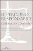 Il perdono responsabile. Si pu� educare al bene attraverso il male? Le alternative alla punizione e alle pene tradizionali